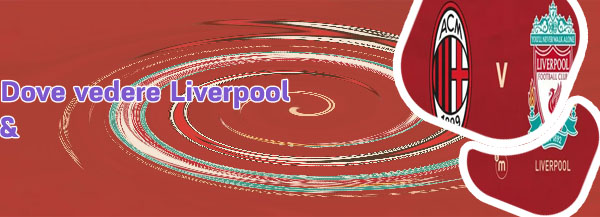 Streaming liverpool milan